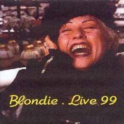 Blondie : Blondie. Live 99